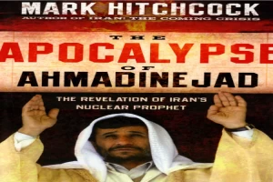 The Apocalypse of Ahmadinejad: The Revelation of Iran's Nuclear Prophet